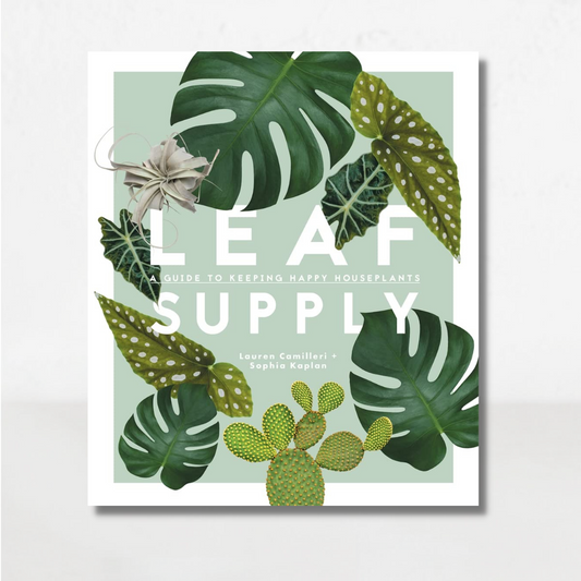 Leaf Supply: A Guide to Keeping Happy House Plants - Hardcover Book - Le Botanist